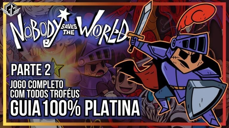 “Nobody Saves the World – Part 2 – 100% Platinum Guide – Complete game with all trophies”
